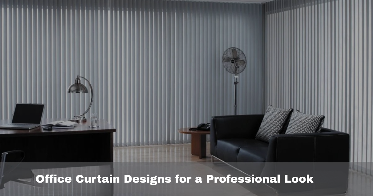 Office Curtain Designs for a Professional Look